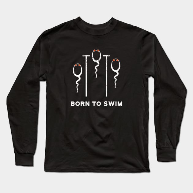 Born To Swim Long Sleeve T-Shirt by atomguy